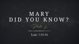 Mary Did You Know  - Part 2